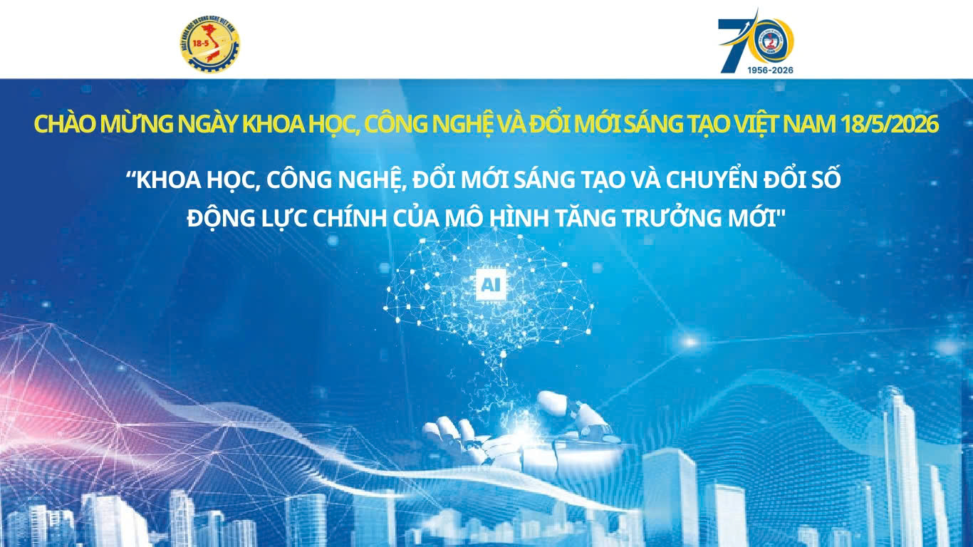 Chào mừng Ngày Khoa học, Công nghệ và Đổi mới sáng tạo Việt Nam 18/05/2026